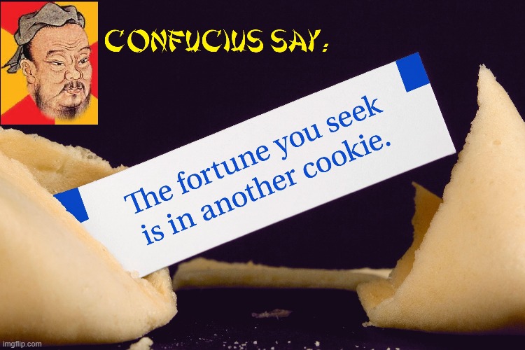 Confucius say, "Man who fart in church, sit in own pew." | image tagged in vince vance,fortune cookie,confucius say,memes,confucious say,chinese food | made w/ Imgflip meme maker