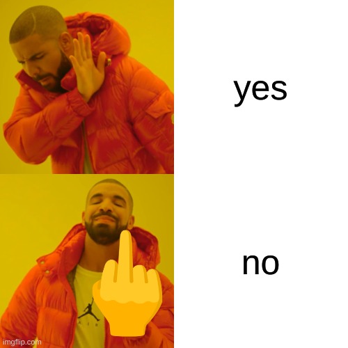 drugs | yes; no | image tagged in memes,drake hotline bling | made w/ Imgflip meme maker