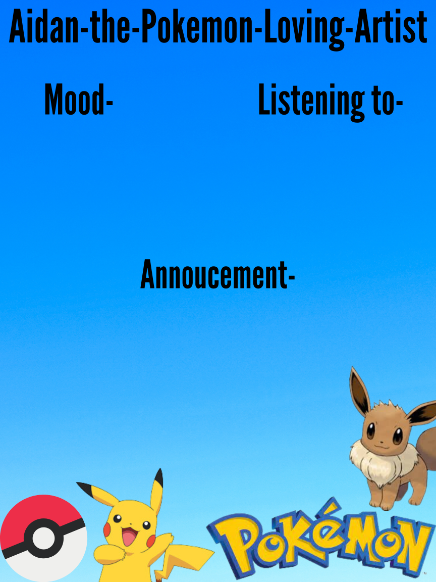 High Quality Aidan-the-Pokemon-Loving-Artist Announcement Template Blank Meme Template