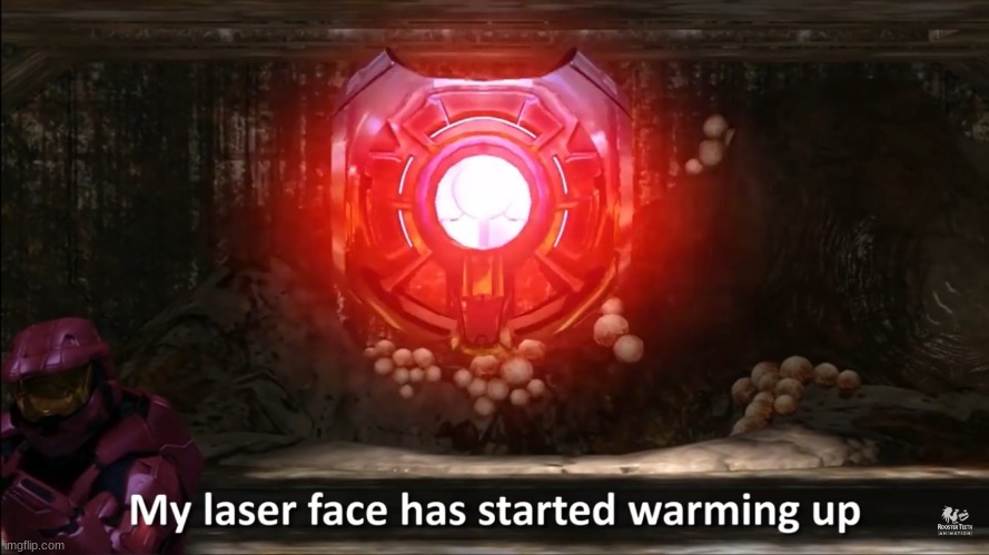 My laser face has started warming up | image tagged in my laser face has started warming up | made w/ Imgflip meme maker