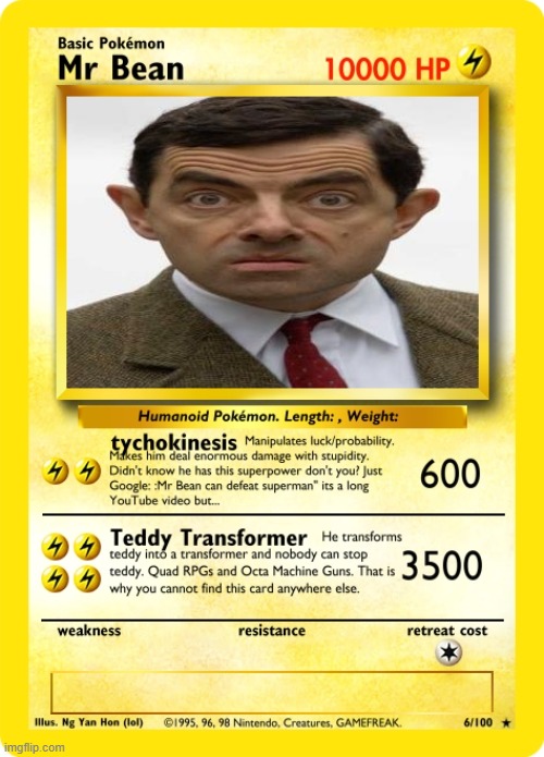 What if Mr Bean is a pokemon card... | image tagged in mr bean,funny,pokemon card,transformers,lol | made w/ Imgflip meme maker