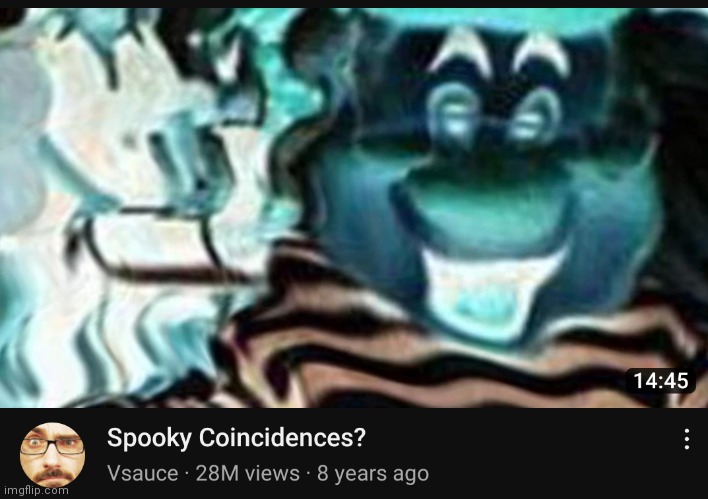 Random Vsauce video thumbnail because why not? | image tagged in spooky coincidences | made w/ Imgflip meme maker