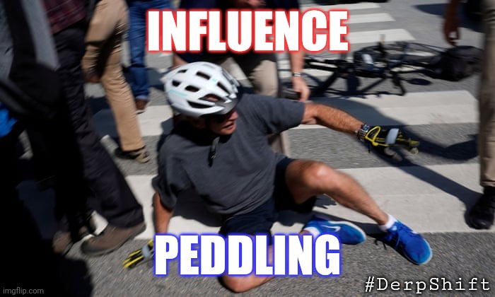 World A Stage? Define Circus. #DerpShift #TRUMPWON | INFLUENCE; PEDDLING; #DerpShift | image tagged in joe biden bicycle fall,deep state,government corruption,hunter biden,circus,the great awakening | made w/ Imgflip meme maker