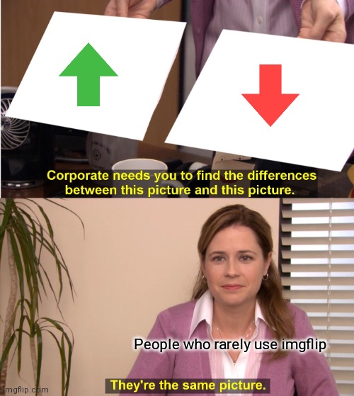 Stopid kids | People who rarely use imgflip | image tagged in memes,they're the same picture,stupid | made w/ Imgflip meme maker