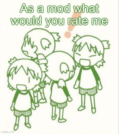 yotsuba | As a mod what would you rate me | image tagged in yotsuba | made w/ Imgflip meme maker