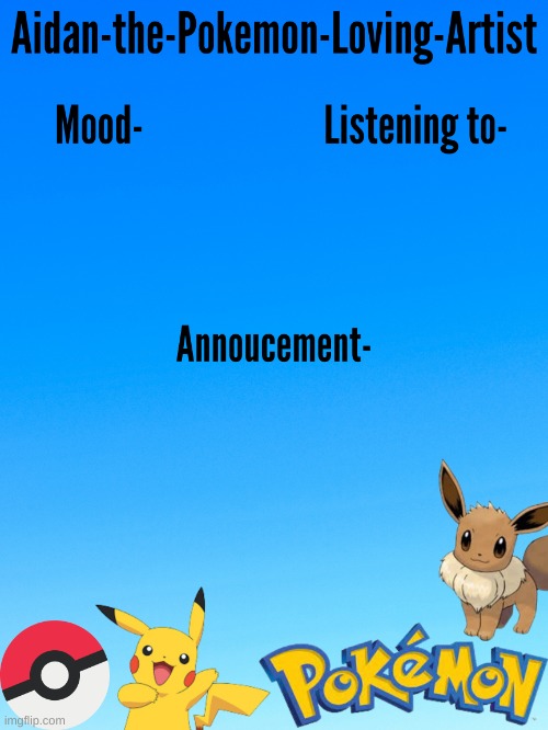 High Quality Aidan-The-Pokemon-Loving-Artist's template Blank Meme Template