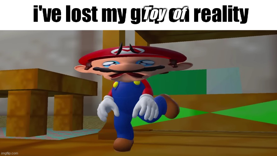 A new template. | Toy   of | image tagged in mario sad dancing | made w/ Imgflip meme maker