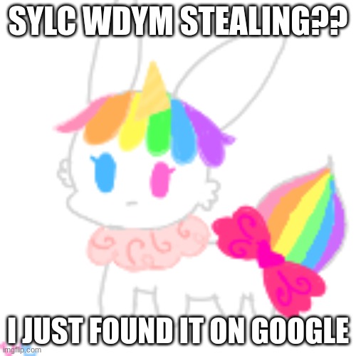 talking about the image eh unfreatued (rocky morn rutine) | SYLC WDYM STEALING?? I JUST FOUND IT ON GOOGLE | image tagged in chibi unicorn eevee | made w/ Imgflip meme maker