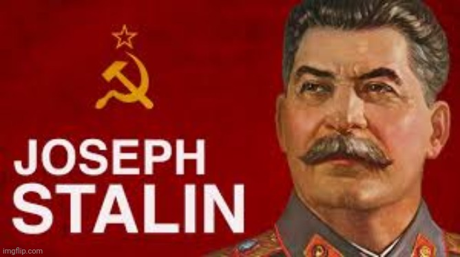 Joseph Stalin | image tagged in joseph stalin | made w/ Imgflip meme maker