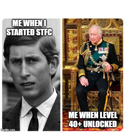 Before and after ft. King Charles ||| | ME WHEN I STARTED STFC; ME WHEN LEVEL 40+ UNLOCKED | image tagged in before and after ft king charles | made w/ Imgflip meme maker