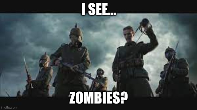 I SEE... ZOMBIES? | made w/ Imgflip meme maker