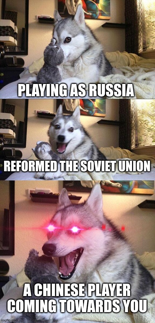 Bro why the chinese players | PLAYING AS RUSSIA; REFORMED THE SOVIET UNION; A CHINESE PLAYER COMING TOWARDS YOU | image tagged in memes,bad pun dog,riseofnations,roblox,meme,funny | made w/ Imgflip meme maker