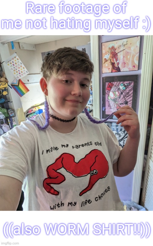 Wow look it's my face | Rare footage of me not hating myself :); ((also WORM SHIRT!!)) | image tagged in lgbtq,face reveal,worms | made w/ Imgflip meme maker