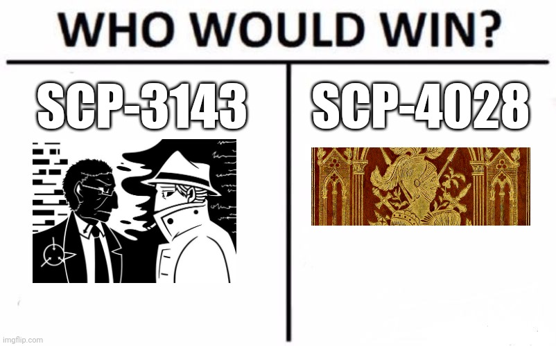 Who Would Win? | SCP-3143; SCP-4028 | image tagged in memes,who would win,scp-3143,murphy lawden,scp-4028,don quixote | made w/ Imgflip meme maker