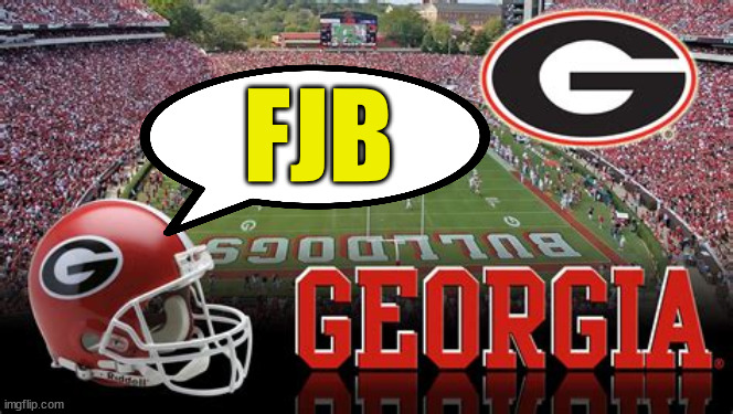 Bulldogs say NO to White House visit... | FJB | image tagged in georgia,bulldogs,just say no | made w/ Imgflip meme maker