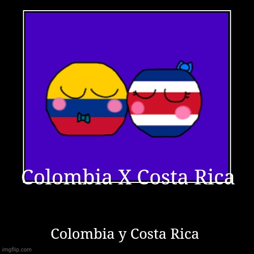 Otra Que Hice Con Colombia X Costa Rica | Colombia X Costa Rica | Colombia y Costa Rica | image tagged in funny,demotivationals | made w/ Imgflip demotivational maker