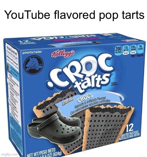 Meme #1,124 | YouTube flavored pop tarts | image tagged in youtube,crocs,pop tarts,weird,memes,cursed image | made w/ Imgflip meme maker
