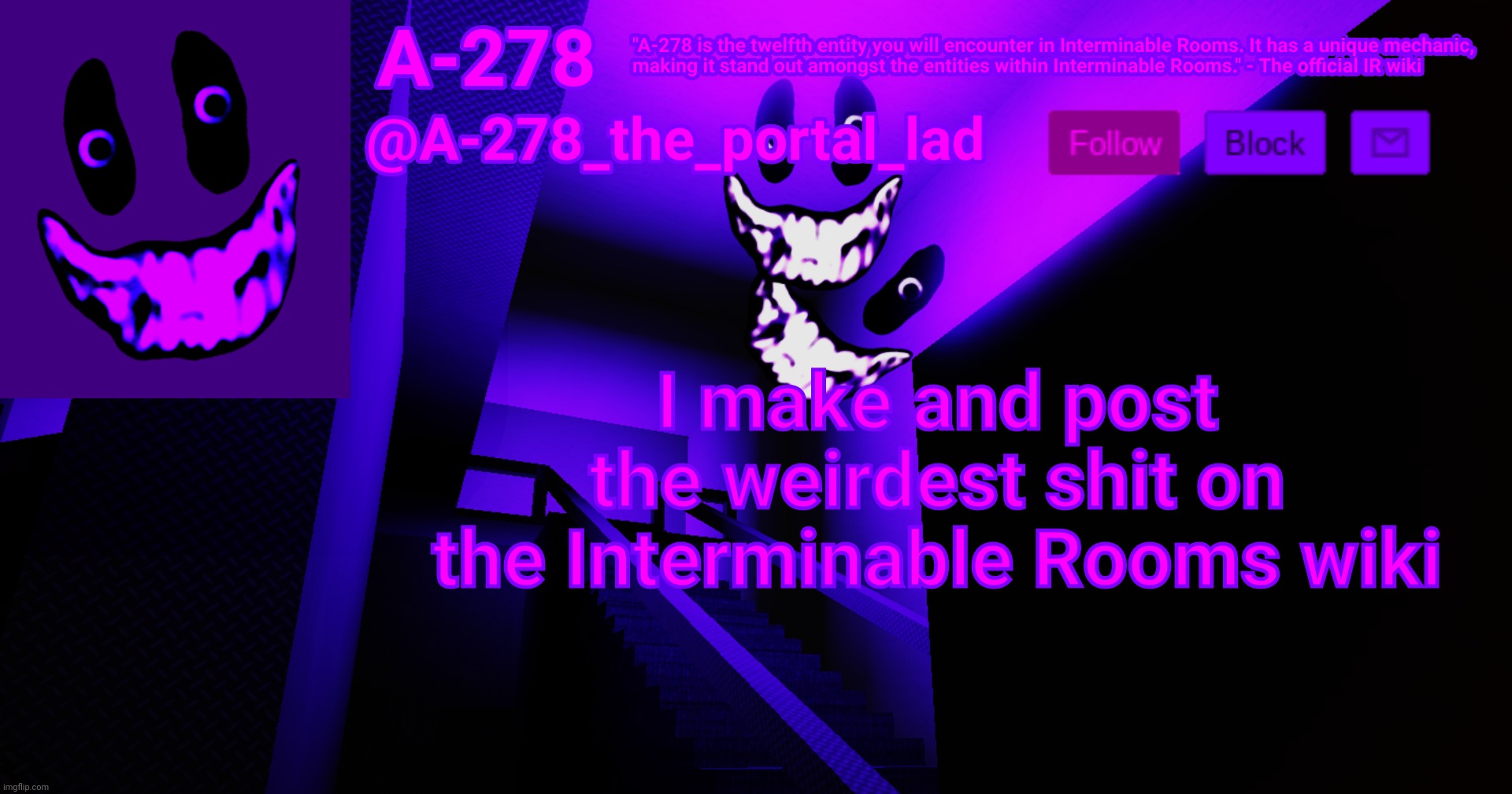 А-278's аnnоunсеmеnt | I make and post the weirdest shit on the Interminable Rooms wiki | made w/ Imgflip meme maker