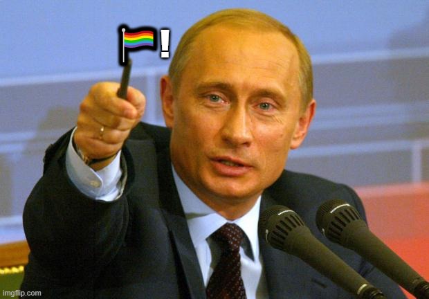Good Guy Putin | 🏳‍🌈! | image tagged in memes,good guy putin | made w/ Imgflip meme maker