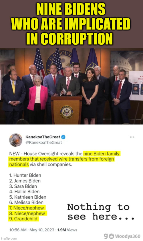 And the FBI is still refusing to comply with lawful subpoenas for evidence... | NINE BIDENS WHO ARE IMPLICATED IN CORRUPTION | image tagged in biden,crime,family,crooked,fbi | made w/ Imgflip meme maker