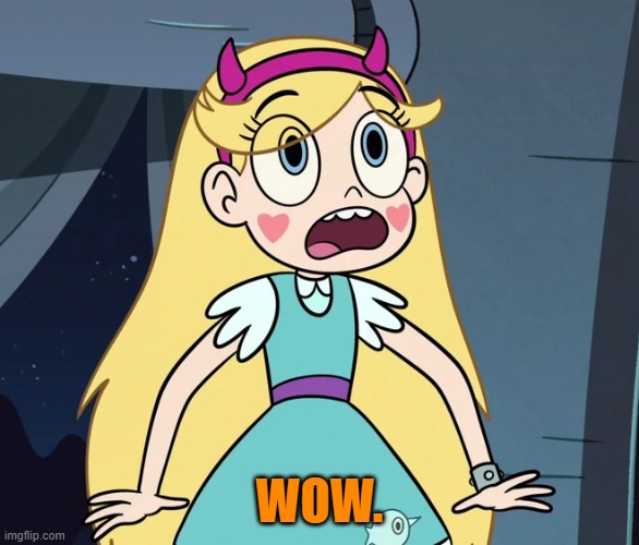 Star Butterfly shocked | WOW. | image tagged in star butterfly shocked | made w/ Imgflip meme maker