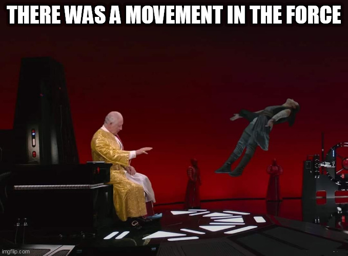 there was a movement in the force | THERE WAS A MOVEMENT IN THE FORCE | image tagged in king charles,funny,star wars,the force,snoke | made w/ Imgflip meme maker