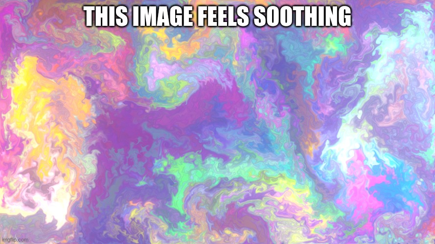 THIS IMAGE FEELS SOOTHING | made w/ Imgflip meme maker