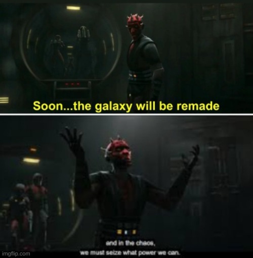 The galaxy will be remade | image tagged in the galaxy will be remade | made w/ Imgflip meme maker