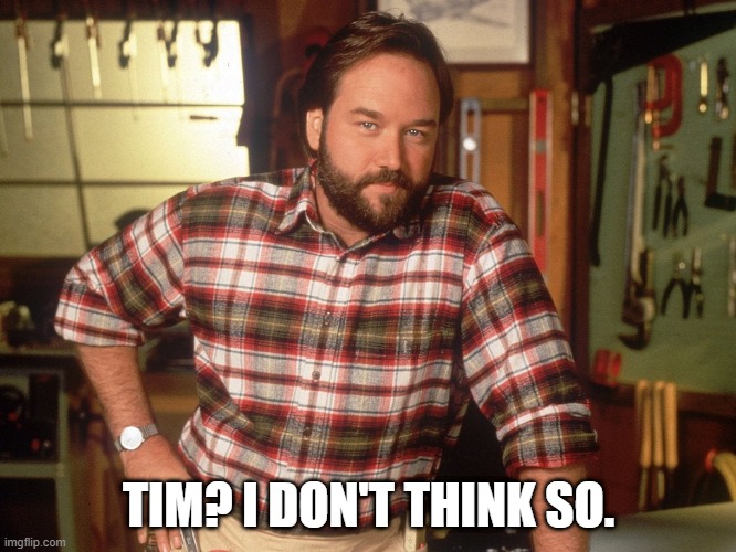 TIM? I DON'T THINK SO. | made w/ Imgflip meme maker