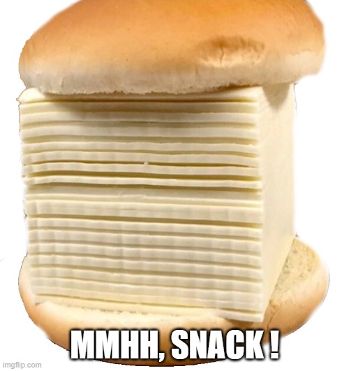 Snack | MMHH, SNACK ! | image tagged in snacks | made w/ Imgflip meme maker