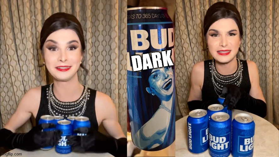 Bud dark | DARK | image tagged in bud light dillon mulvaney endorsement | made w/ Imgflip meme maker