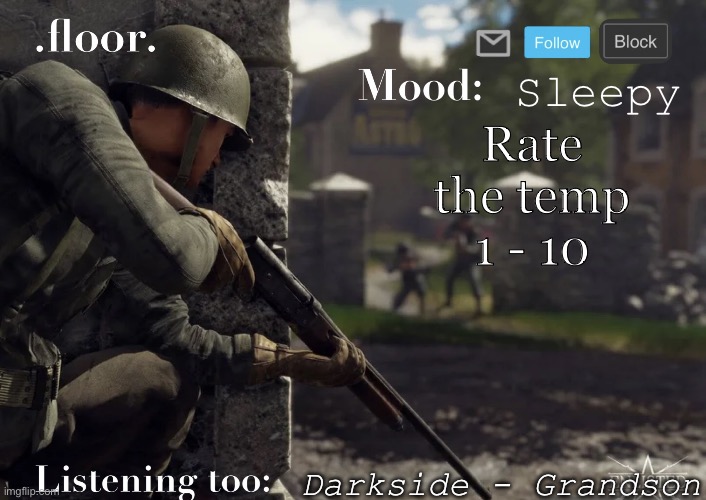 Sleepy; Rate the temp 1 - 10; Darkside - Grandson | image tagged in floor s announcement template 2 | made w/ Imgflip meme maker