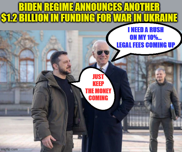 More money down the drain... | BIDEN REGIME ANNOUNCES ANOTHER $1.2 BILLION IN FUNDING FOR WAR IN UKRAINE; I NEED A RUSH ON MY 10%... LEGAL FEES COMING UP; JUST KEEP THE MONEY COMING | image tagged in ukraine,war,black hole | made w/ Imgflip meme maker
