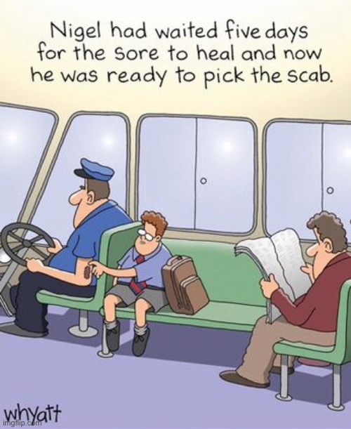On the bus | image tagged in waited days,sore to heal,now ready,pick scab | made w/ Imgflip meme maker