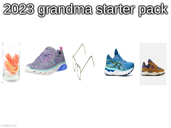 2023 grandma starter pack | image tagged in grandma | made w/ Imgflip meme maker