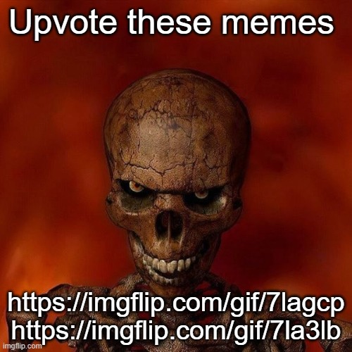 "Do not" skeleton template | Upvote these memes; https://imgflip.com/gif/7lagcp
https://imgflip.com/gif/7la3lb | image tagged in do not skeleton template | made w/ Imgflip meme maker