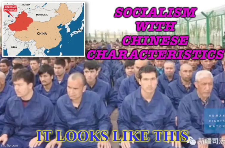 What It Looks Like | SOCIALISM WITH CHINESE CHARACTERISTICS; IT LOOKS LIKE THIS | image tagged in china's concentration camps in xinjiang | made w/ Imgflip meme maker