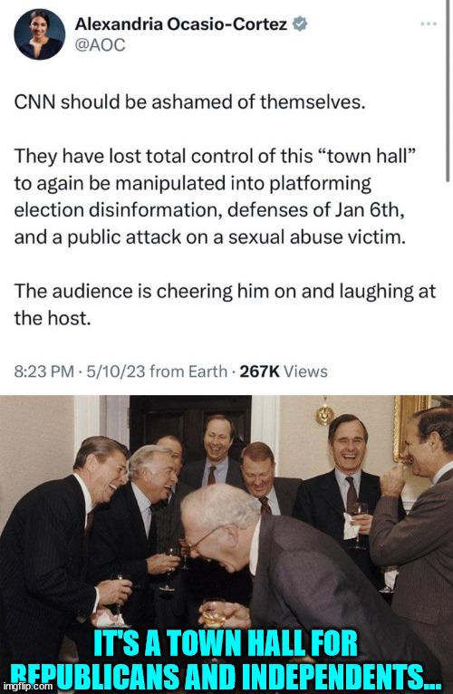 How dare anyone think differently than AOC... | IT'S A TOWN HALL FOR REPUBLICANS AND INDEPENDENTS... | image tagged in and then he said,aoc,triggered | made w/ Imgflip meme maker