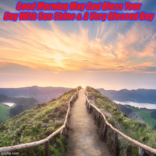 god bless your morning | Good Morning May God Bless Your Day With Sun Shine & A Very Blessed Day | image tagged in god,good morning,blessings | made w/ Imgflip meme maker