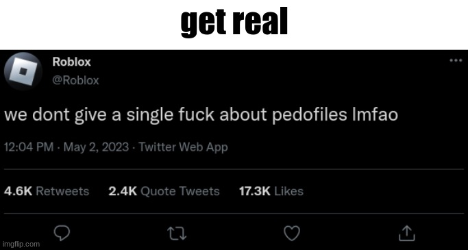 silly | get real | image tagged in twitter,roblox,silly | made w/ Imgflip meme maker