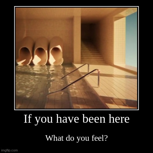 If you have been here | What do you feel? | image tagged in nostalgia | made w/ Imgflip demotivational maker