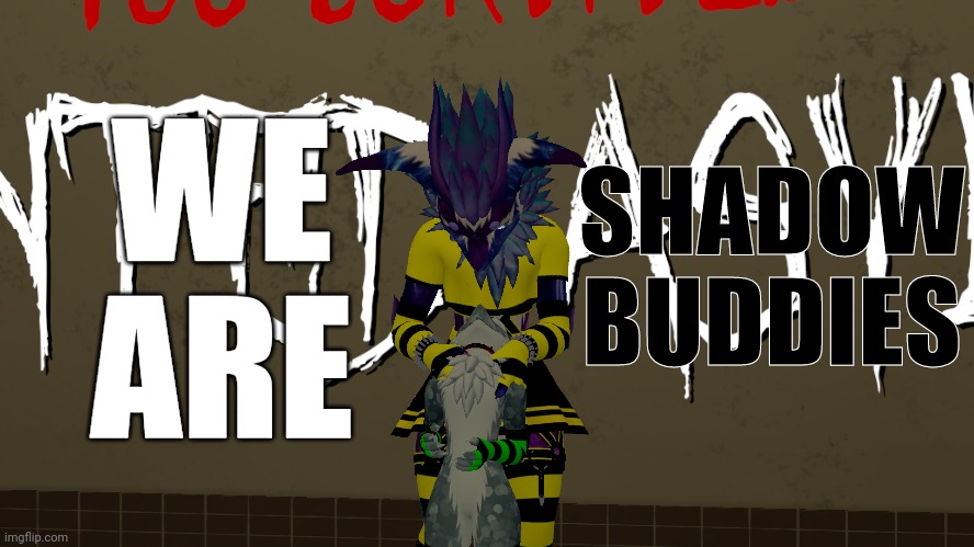 Me and a friend beat Haunted Asylum and we came up up with an achievment name (if the game ever had achievements) and called one | WE ARE; SHADOW BUDDIES | image tagged in vrchat,horror games | made w/ Imgflip meme maker