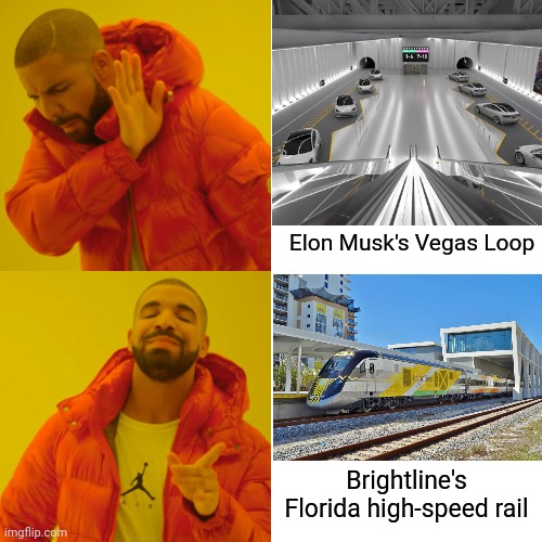 Forget Elon Musk's Vegas Loop, Brightline's Florida high-speed rail is where it's at | Elon Musk's Vegas Loop; Brightline's Florida high-speed rail | image tagged in memes,drake hotline bling,trains,transportation,vegas loop | made w/ Imgflip meme maker