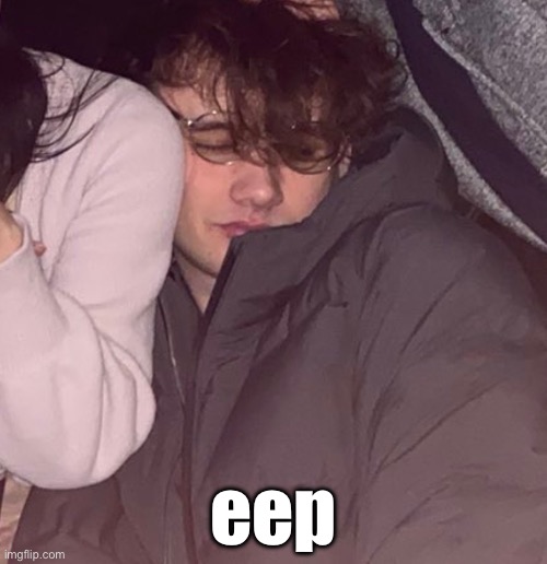 Eep wilbur soot | eep | image tagged in sleep,eep,wilbursoot | made w/ Imgflip meme maker