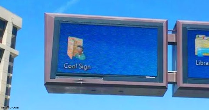 Cool sign | image tagged in cool sign | made w/ Imgflip meme maker