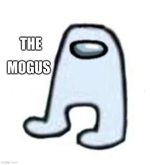 sus | MOGUS; THE | image tagged in amogus | made w/ Imgflip meme maker