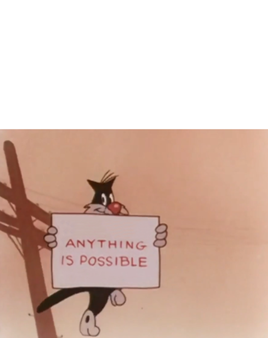 Anything is possible Blank Meme Template
