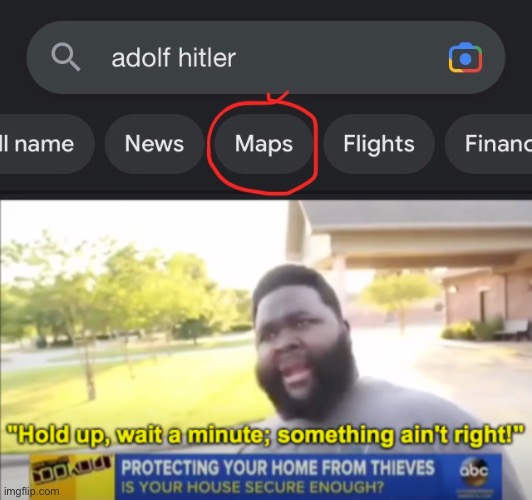 Wait isn’t he dead? | image tagged in hold up wait a minute something aint right,adolf hitler,hitler,memes,hold up | made w/ Imgflip meme maker