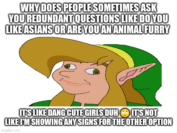 People are so redundant it's obvious that I love Asian girls I simp for Ami on the regular | WHY DOES PEOPLE SOMETIMES ASK YOU REDUNDANT QUESTIONS LIKE DO YOU LIKE ASIANS OR ARE YOU AN ANIMAL FURRY; IT'S LIKE DANG CUTE GIRLS DUH 🙄 IT'S NOT LIKE I'M SHOWING ANY SIGNS FOR THE OTHER OPTION | image tagged in funny memes,derp link,duh,asian girls rocks,it's obvious that i love asian girls | made w/ Imgflip meme maker