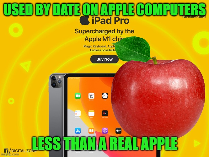 apple computers | USED BY DATE ON APPLE COMPUTERS; LESS THAN A REAL APPLE | image tagged in funny,computers,apple,fruit | made w/ Imgflip meme maker